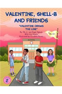 Valentine, Shell-B and Friends