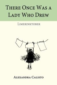 There Once Was a Lady Who Drew