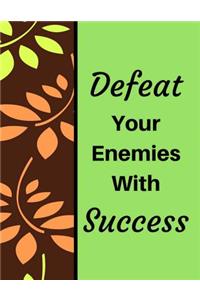 Defeat Your Enemies With Success