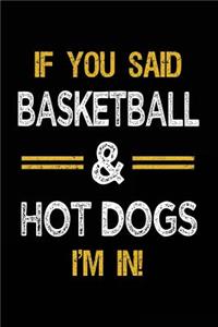 If You Said Basketball & Hot Dogs I'm In