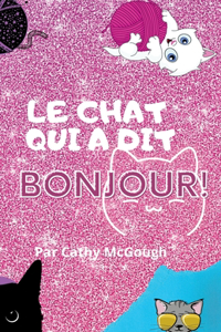 Chat Qui a Dit Bonjour!