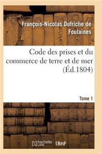 Code Des Prises Et Du Commerce de Terre Et de Mer Tome 1