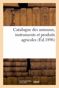 Catalogue des animaux, instruments et produits agricoles