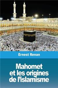 Mahomet et les origines de l'islamisme