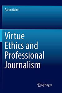 Virtue Ethics and Professional Journalism