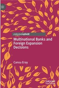 Multinational Banks and Foreign Expansion Decisions