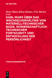 Karl Marx Über Das Wechselverhältnis Von Materiell-Technischer Basis, Wissenschaftlich-Technischem Fortschritt Und Entwicklung Der Persönlichkeit