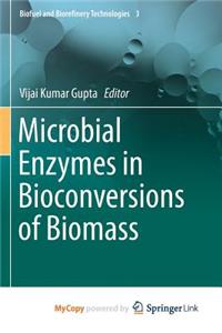 Microbial Enzymes in Bioconversions of Biomass