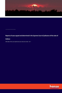 Reports of cases argued and determined in the Supreme Court of judicature of the state of Indiana