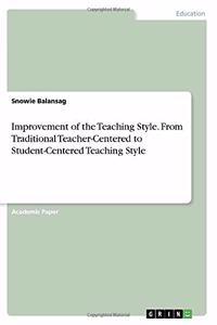 Improvement of the Teaching Style. From Traditional Teacher-Centered to Student-Centered Teaching Style