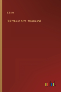 Skizzen aus dem Frankenland
