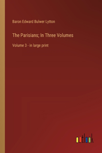 The Parisians; In Three Volumes