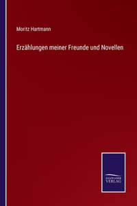 Erzählungen meiner Freunde und Novellen