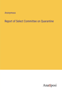 Report of Select Committee on Quarantine