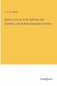 Notice sur la vie de M. Dufriches des Genettes, curé de Notre-Dame-des-Victoires