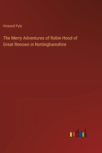 Merry Adventures of Robin Hood of Great Renown in Nottinghamshire