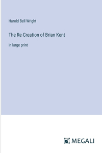 Re-Creation of Brian Kent: in large print