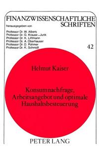 Konsumnachfrage, Arbeitsangebot Und Optimale Haushaltsbesteuerung