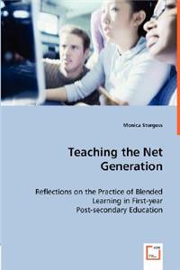 Teaching the Net Generation - Reflections on the Practice of Blended Learning in First-year Post-secondary Education