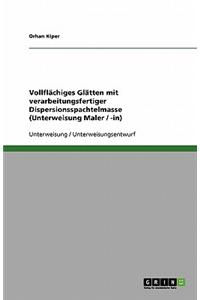 Vollflächiges Glätten mit verarbeitungsfertiger Dispersionsspachtelmasse (Unterweisung Maler / -in)