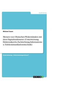 Messen von Ohmschen Widerständen mit dem Digitalmultimeter (Unterweisung Elektroniker/in, Fachrichtung Informations- u. Telekommunikationstechnik)