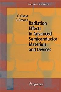 Radiation Effects in Advanced Semiconductor Materials and Devices