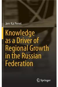 Knowledge as a Driver of Regional Growth in the Russian Federation