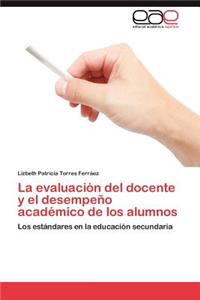 Evaluacion del Docente y El Desempeno Academico de Los Alumnos