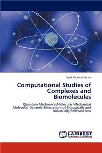 Computational Studies of Complexes and Biomolecules