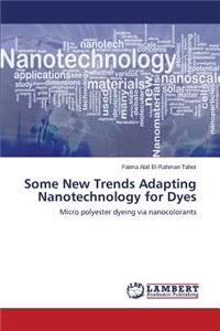 Some New Trends Adapting Nanotechnology for Dyes