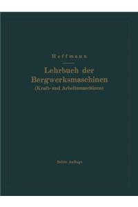 Lehrbuch Der Bergwerksmaschinen (Kraft- Und Arbeitsmaschinen)