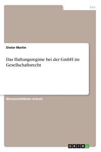 Haftungsregime bei der GmbH im Gesellschaftsrecht
