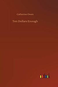 Ten Dollars Enough