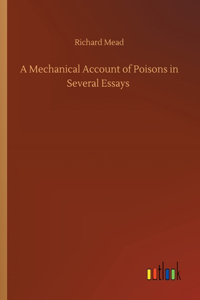 Mechanical Account of Poisons in Several Essays