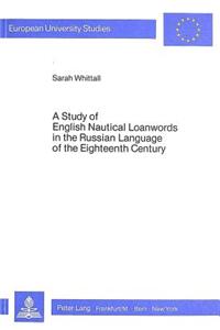 Study of English Nautical Loanwords in the Russian Language of the Eighteenth Century