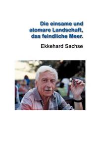 Die einsame und atomare Landschaft, das feindliche Meer