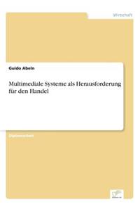 Multimediale Systeme als Herausforderung für den Handel