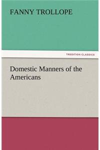 Domestic Manners of the Americans