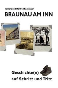 Braunau am Inn Geschichte(n) auf Schritt und Tritt