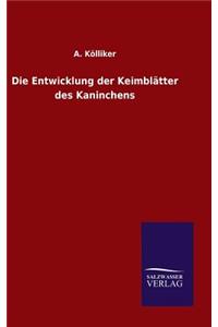 Die Entwicklung der Keimblätter des Kaninchens