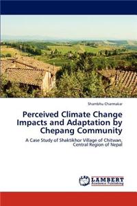 Perceived Climate Change Impacts and Adaptation by Chepang Community