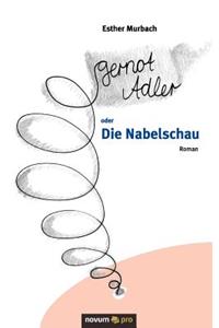 Gernot Adler Oder Die Nabelschau