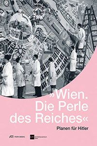 Wien. Die Perle Des Reiches