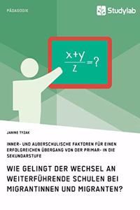 Wie gelingt der Wechsel an weiterführende Schulen bei Migrantinnen und Migranten?