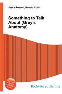 Something to Talk about (Grey's Anatomy)