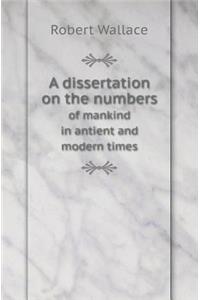 A Dissertation on the Numbers of Mankind in Antient and Modern Times