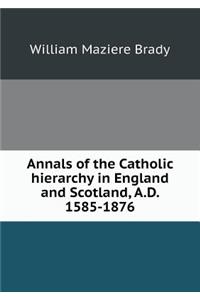Annals of the Catholic hierarchy in England and Scotland, A.D. 1585-1876