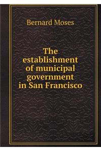 The establishment of municipal government in San Francisco