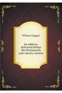 An Address, Delivered Before the Portsmouth Anti-Slavery Society