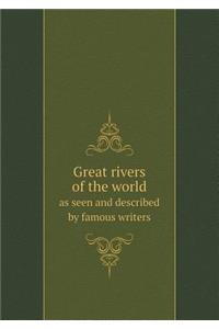 Great Rivers of the World as Seen and Described by Famous Writers